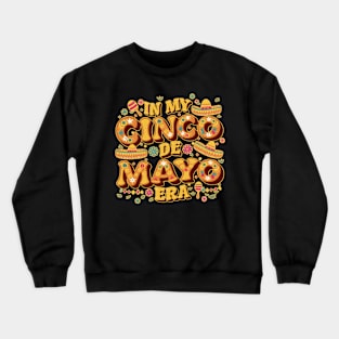 In my cinco de mayo era Crewneck Sweatshirt